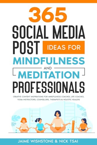 Stock image for 365 Social Media Post Ideas For Mindfulness & Meditation Professionals: Creative Content Inspirations for Mindfulness Coaches, Life Coaches, Yoga ... Healers (Guided Meditation Scripts Series) for sale by Ria Christie Collections