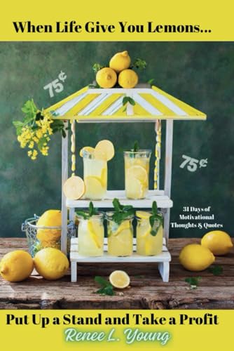 9798875736674: When Life Give You Lemons...Put Up a Stand and Take a Profit: 31 Days of Motivational Thoughts & Quotes