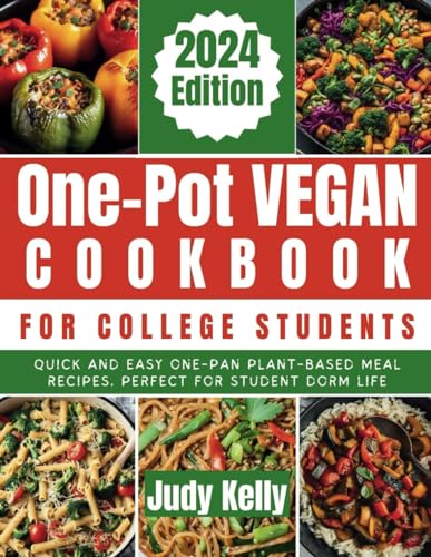 Imagen de archivo de One-Pot Vegan Cookbook for College Students: Quick and Easy One-Pan Plant-Based Meal Recipes, Perfect for Student Dorm Life (Campus Kitchen Chronicles) a la venta por California Books