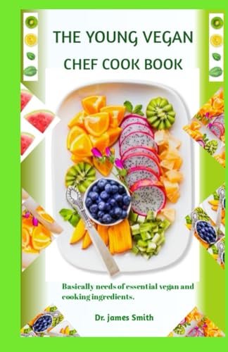 9798875840692: THE YOUNG VEGAN CHEF COOKBOOK: Basically Needs Of Essential Vegan and Cooking Ingredients