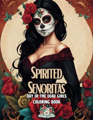 9798875869389: Spirited Senoritas: Day of the Dead Girls