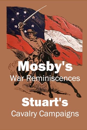 Beispielbild fr Mosby's War Reminiscences: Stuart's Cavalry Campaigns zum Verkauf von PhinsPlace
