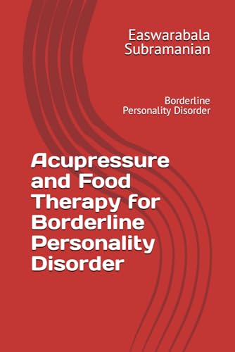 Beispielbild fr Acupressure and Food Therapy for Borderline Personality Disorder: Borderline Personality Disorder zum Verkauf von GreatBookPrices