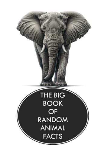 9798875961588: The Big Book of Random Animal Facts: Ages 6 - 8
