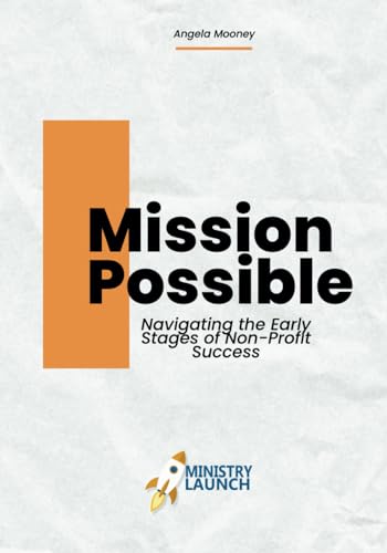 Imagen de archivo de Mission Possible: Navigating the Early Stages of Non-Profit Success a la venta por California Books