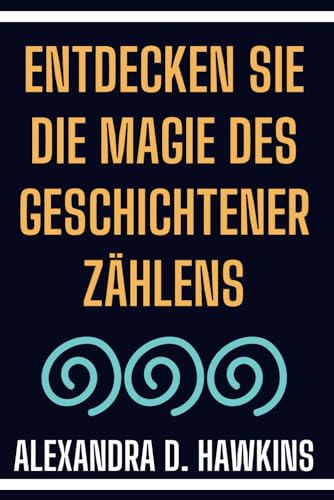 9798876016843: Entdecken Sie die Magie des Geschichtenerzhlens (German Edition)