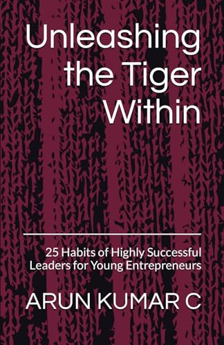 9798876266941: Unleashing the Tiger Within: 25 Habits of Highly Successful Leaders for Young Entrepreneurs