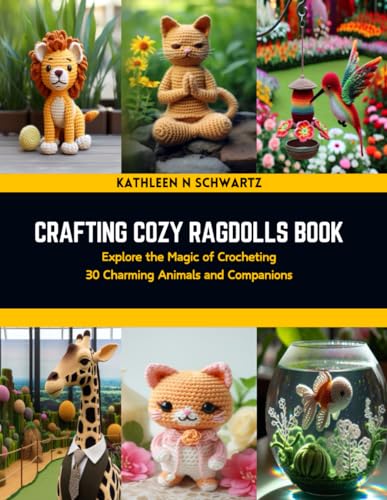 Stock image for Crafting Cozy Ragdolls Book: Explore the Magic of Crocheting 30 Charming Animals and Companions for sale by ALLBOOKS1