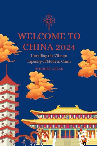 Imagen de archivo de Welcome to China 2024: Unveiling the Vibrant Tapestry of Modern China a la venta por GreatBookPrices