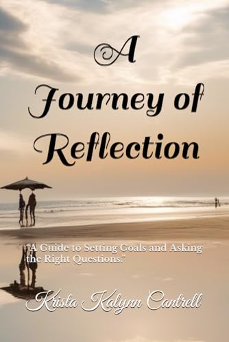 9798876413086: A Journey of Reflection: "A Guide to Setting Goals and Asking the Right Questions"