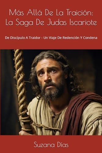 Stock image for Ms All De La Traicin: La Saga De Judas Iscariote: De Discpulo A Traidor - Un Viaje De Redencin Y Condena (Spanish Edition) for sale by California Books