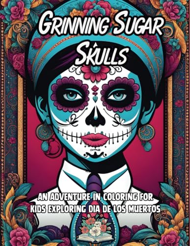 9798876521859: Grinning Sugar Skulls: An Adventure in coloring for kids exploring the day of the dead