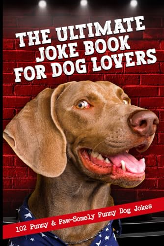 Stock image for The Ultimate Joke Book For Dog Lovers: 102 Punny & Paw-Somely Funny Dog Jokes for sale by California Books