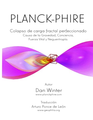9798876656193: Planck-Phire: Colapso de carga fractal perfeccionado: causa de la gravedad, la conciencia, la fuerza vital y la neguentropa
