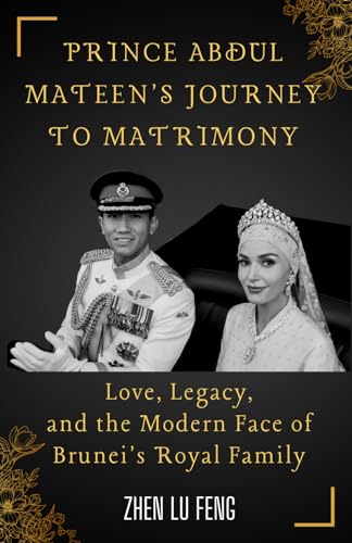 Imagen de archivo de Prince Abdul Mateen's Journey to Matrimony: Love, Legacy, and the Modern Face of Brunei's Royal Family a la venta por GreatBookPrices