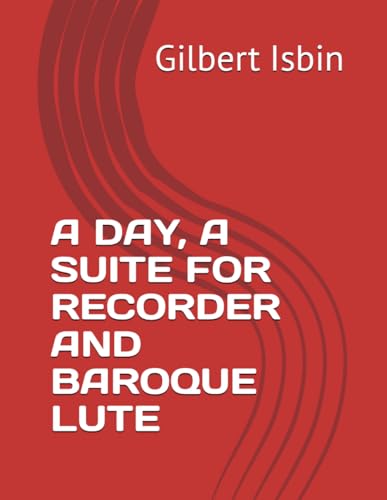 Stock image for A DAY, A SUITE FOR RECORDER AND BAROQUE LUTE for sale by California Books