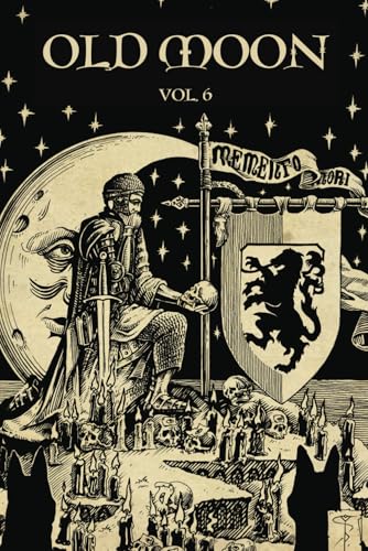 Stock image for Old Moon Quarterly: Issue 6, Winter 2024: A Magazine of Dark Fantasy and Sword and Sorcery (Old Moon Quarterly; A Magazine of Dark Fantasy and Sword and Sorcery) for sale by Ria Christie Collections
