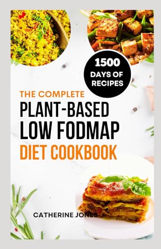 Image d'archives pour The Complete Plant-Based Low FODMAP Diet Cookbook: A Super Easy Guide to Boost Digestive Health, Manage IBS, Improve Gut Health and Lose Weight mis en vente par Ria Christie Collections