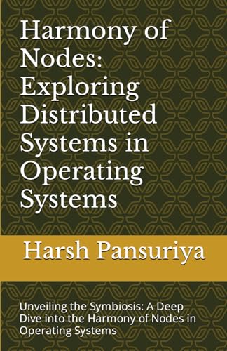 Image d'archives pour Harmony of Nodes: Exploring Distributed Systems in Operating Systems: Unveiling the Symbiosis: A Deep Dive into the Harmony of Nodes in Operating Systems mis en vente par Ria Christie Collections
