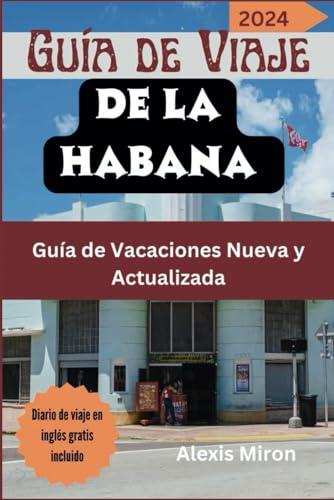 Imagen de archivo de Gua de Viaje de La Habana 2024: Guide complet et actualis pour les vacances  La Havane, Cuba, destin aux touristes et aux nouveaux visiteurs ; . America and Asia travels) (Spanish Edition) a la venta por California Books