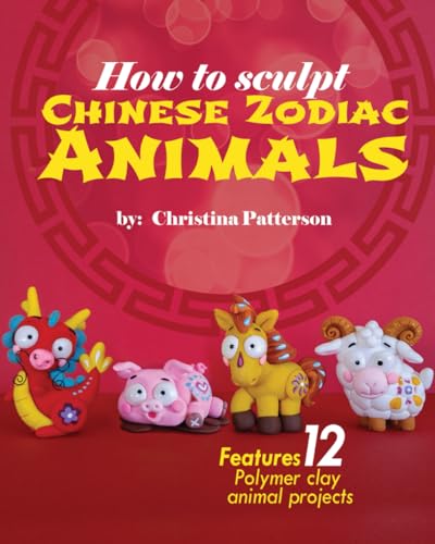 Stock image for How to Sculpt Chinese Zodiac Animals (Paperback) for sale by Grand Eagle Retail