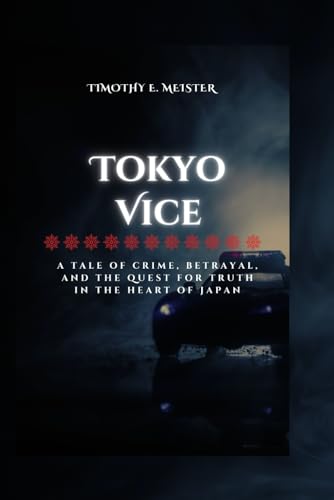 Imagen de archivo de Tokyo Vice: A Tale of Crime, Betrayal, and the Quest for Truth in the Heart of Japan a la venta por GreatBookPrices