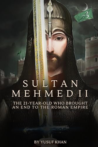 Stock image for Sultan Mehmed II: The 21-year-old Who Brought an End to the Roman Empire for sale by Ria Christie Collections