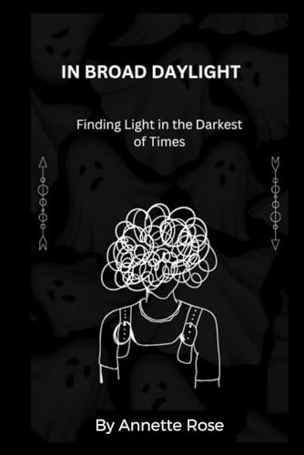 Stock image for IN BROAD DAYLIGHT: Finding Light in the Darkest of Times. A story of postnatal depression and bipolar disorder. for sale by California Books