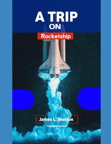 Stock image for A TRIP ON ROCKET SHIP: Exploring Cosmic Frontiers on an Interstellar Odyssey for sale by California Books