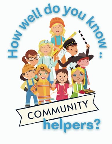 Stock image for How Well Do You Know Community Helpers?: Interactive activities and facts to ignite children' curiosity about careers that help others. Age 5-12 for sale by California Books