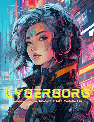 9798877188914: Cyberborg Coloring Book: Futuristic Cities and Cyberborg Anime Characters to Coloring and Relax