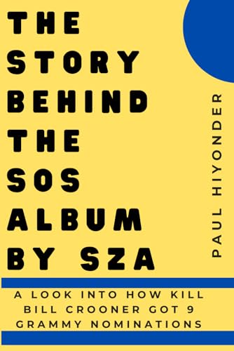 Imagen de archivo de The Story Behind the SOS Album by SZA: A Look Into How Kill Bill Crooner Got 9 Grammy Nominations a la venta por California Books