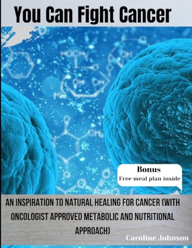 Stock image for You Can Fight Cancer: An Inspiration To Natural healing For Cancer Survivors (With Oncologist Approved metabolic And Nutritional Approach) for sale by GreatBookPrices