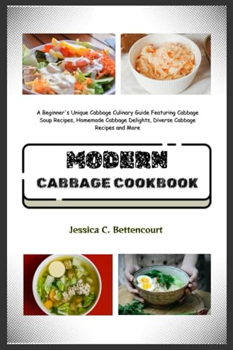 Imagen de archivo de Modern Cabbage Cookbook: A Beginner's Unique Cabbage Culinary Guide Featuring Cabbage Soup Recipes, Homemade Cabbage Delights, Diverse Cabbage a la venta por GreatBookPrices