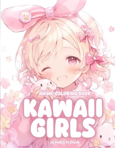 9798877247710: Anime Coloring Book Kawaii Girls: Cute Girls To Color For Teens and Adults - A Whimsical World of Cute Characters Awaits Your Creative Touch
