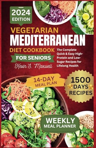 Stock image for Vegetarian Mediterranean Diet Cookbook For Seniors: The Complete Quick & Easy High-Protein and Low-Sugar Recipes for Lifelong Health (The Mediterranean Cuisine) for sale by Bahamut Media