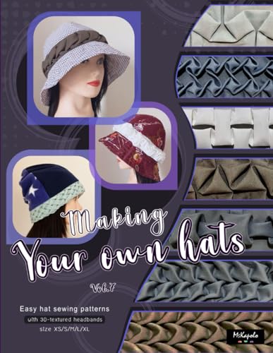 Stock image for Making your own hats vol.7: Easy bell-shaped hat and beanie sewing patterns size XS/S/M/L/XL, with 3D hand-smocking headbands for sale by California Books