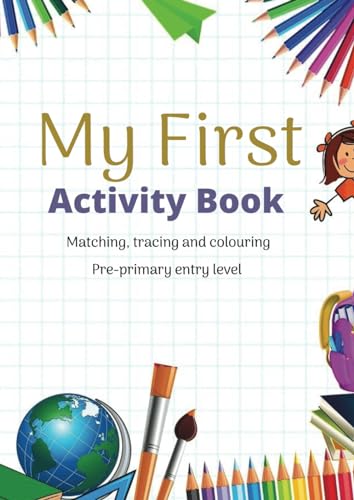 9798877276635: My First Activity Book, Matching, Tracing, colouring, pre-primary entry level: Worksheets for toddlers, 22 activities, A4 size pages