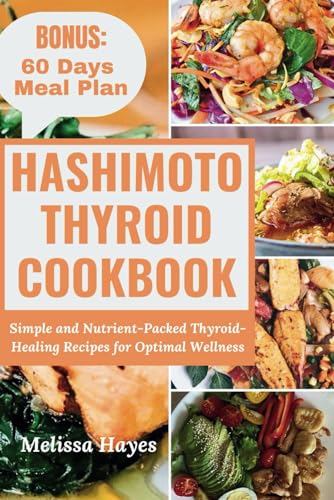 Beispielbild fr Hashimoto Thyroid Cookbook: Simple and Nutrient-Packed Thyroid-Healing Recipes for Optimal Wellness zum Verkauf von California Books