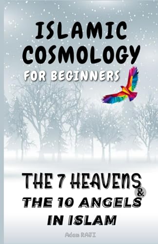 Stock image for Islamic Cosmology for Beginners: The 7 Heavens and the 10 Angels in Islam (Education and Islamic Studies Books) for sale by California Books