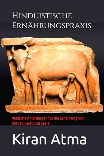 Beispielbild fr Hinduistische Ernhrungspraxis: Vedische Anleitungen fr die Ernhrung von Krper, Geist und Seele (Das hinduistische Pantheon entrtseln: Ihr . und Vedischen Texten) (German Edition) zum Verkauf von California Books