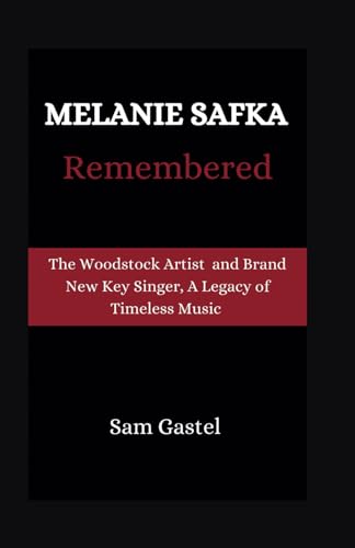Stock image for Melanie Safka Remembered: Tge Woodstock Artist and Brand New Key Singer, A Legacy of Timeless Music for sale by GreatBookPrices