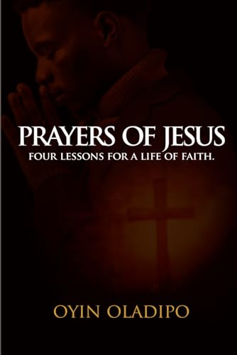Imagen de archivo de Prayers of Jesus: Four Lessons for a life of faith. a la venta por Ria Christie Collections