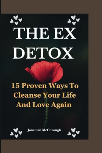 Stock image for The Ex Detox: 15 Proven Ways To Cleanse Your Life and Love Again for sale by California Books