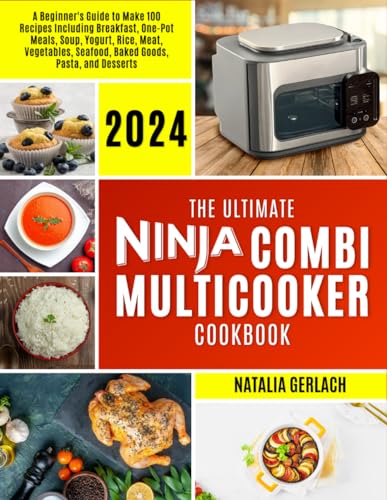Beispielbild fr The Ultimate Ninja Combi Multicooker Cookbook: Beginners Guide To Make 100 Types Of Recipes At Home Including Breakfast, One Pot Meals, Soup, Yogurt, zum Verkauf von GreatBookPrices