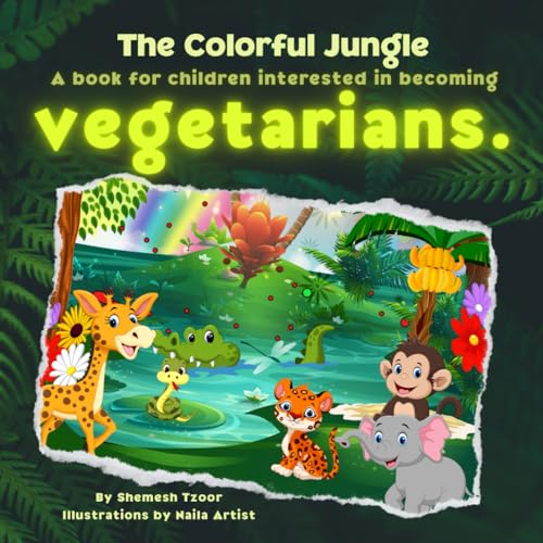 Imagen de archivo de The Colorful Jungle: A book for children interested in becoming vegetarians. (Bedtime Stories for Toddlers - excellent books for Tiny Tots) a la venta por California Books