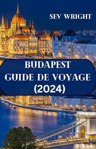 9798877536944: Budapest Guide de voyage (2024): Le guide indispensable pour une aventure inoubliable  Budapest