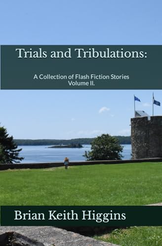 Imagen de archivo de Trials and Tribulations: A Collection of Flash Fiction Stories Volume II. a la venta por GreatBookPrices