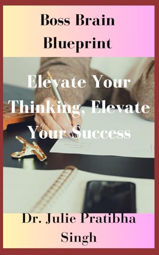 Stock image for Boss Brain Blueprint: Elevate Your Thinking, Elevate Your Success for sale by California Books