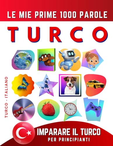 9798877608214: Imparare il Turco per Principianti, Le Mie Prime 1000 Parole: Libro Bilingue Turco - Italiano per Bambini e Adulti